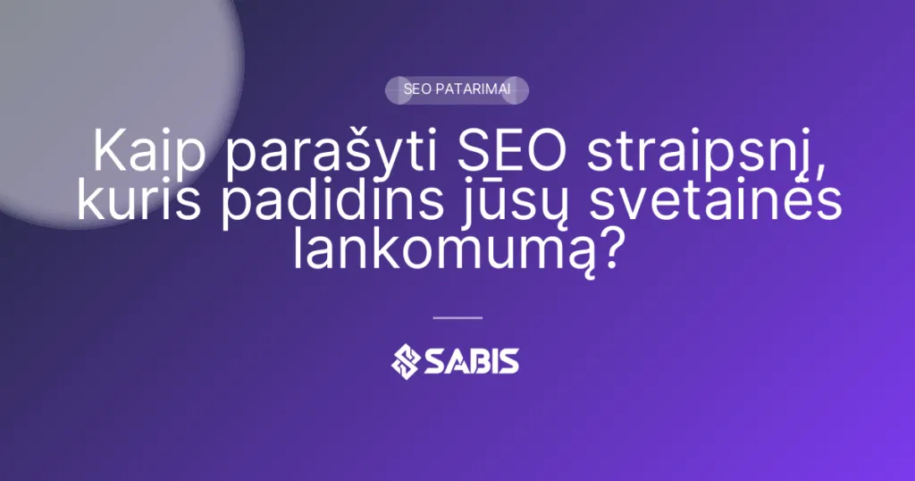 Kaip parašyti SEO straipsnį, kuris padidins jūsų svetainės lankomumą? — SEO patarimai | SABIS SEO paslaugos