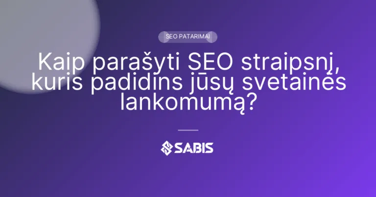 Kaip parašyti SEO straipsnį, kuris padidins jūsų svetainės lankomumą?