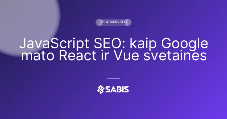 JavaScript SEO: kaip Google mato React ir Vue svetaines