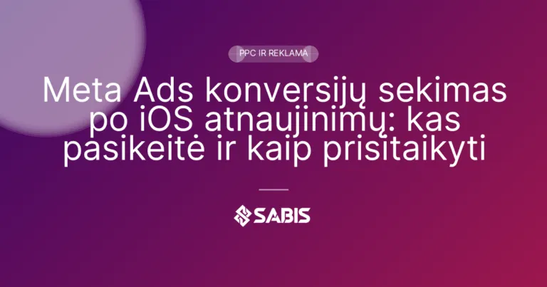 Meta Ads konversijų sekimas po iOS atnaujinimų: kas pasikeitė ir kaip prisitaikyti