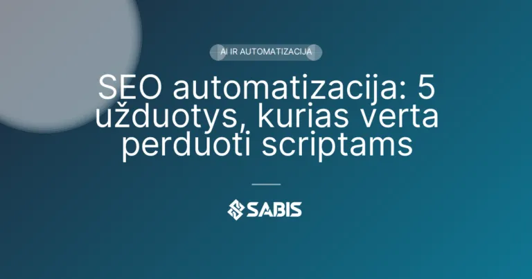 SEO automatizacija: 5 užduotys, kurias verta perduoti scriptams